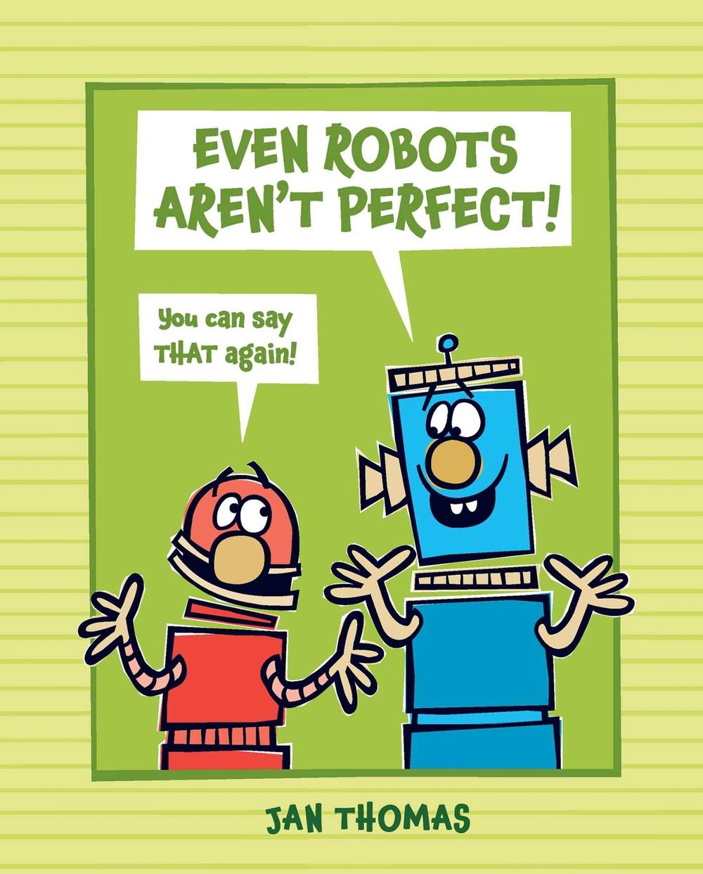 Even Robots Aren't Perfect! by Jan Thomas - ISBN: 9781665911658