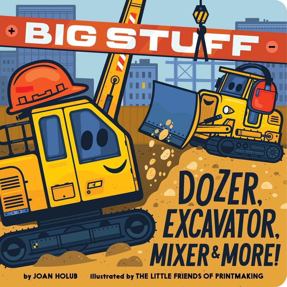 Big Stuff Dozer, Excavator, Mixer & More! by Joan Holub - ISBN: 9781665917896