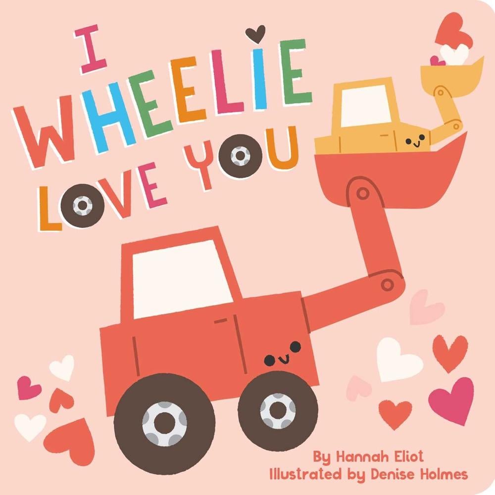 I Wheelie Love You by Hannah Eliot - ISBN: 9781665919746