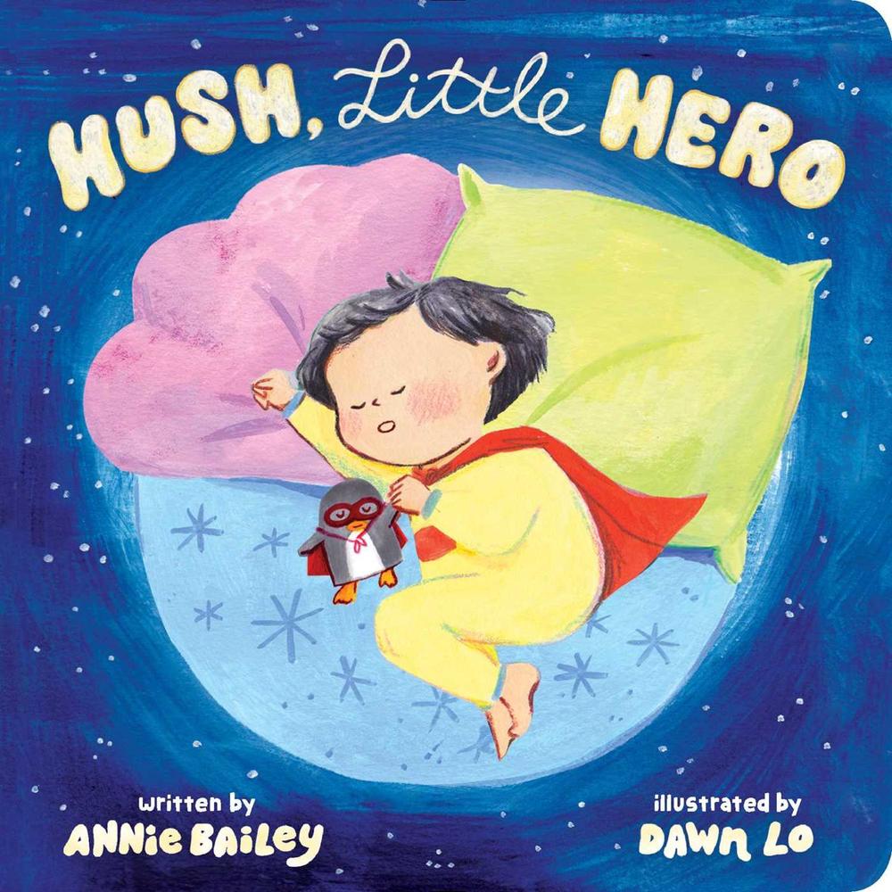 Hush, Little Hero by Annie Bailey - ISBN: 9781665921428
