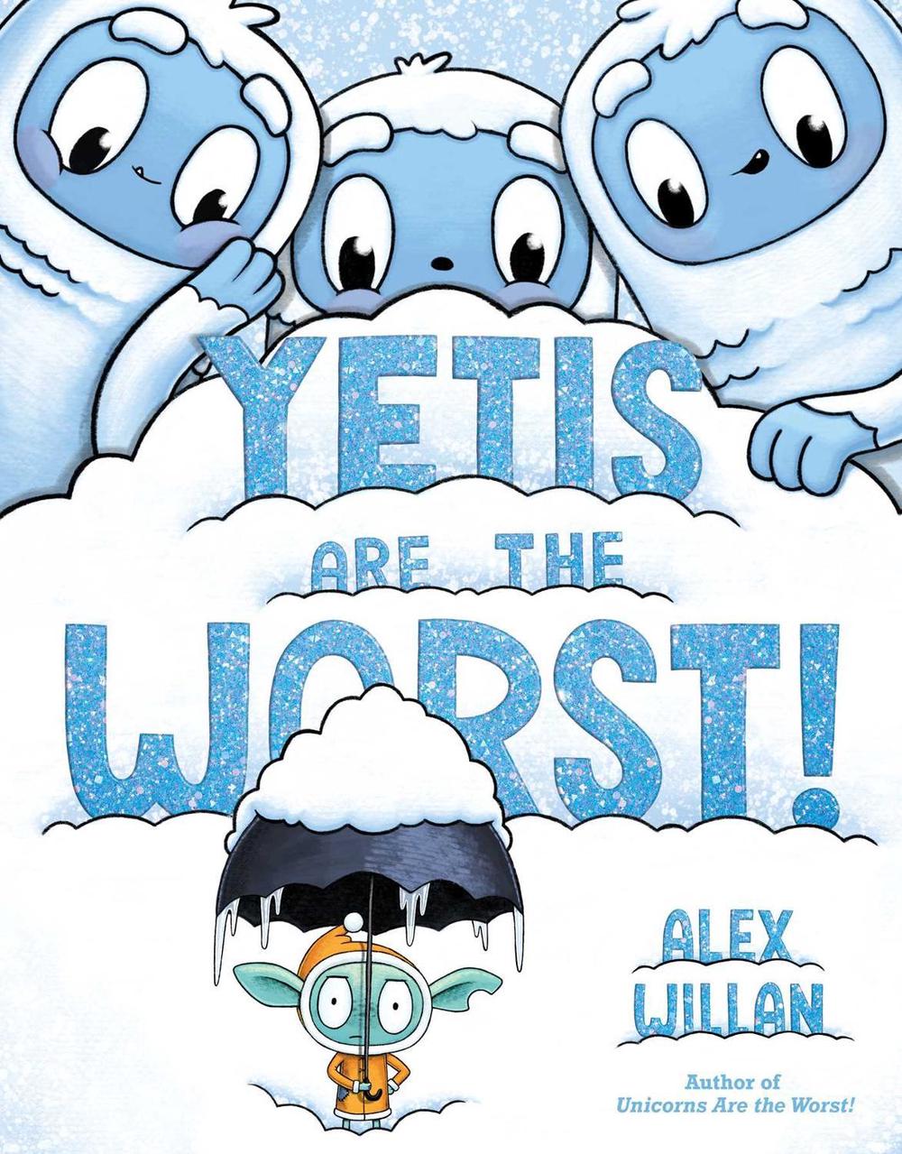 Yetis Are the Worst! by Alex Willan - ISBN: 9781665921770