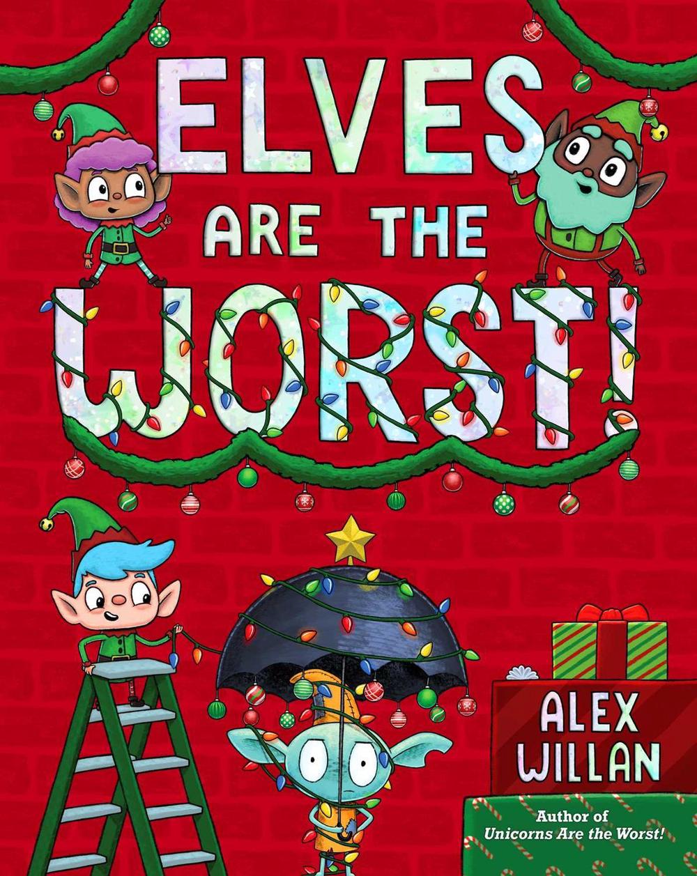 Elves Are the Worst! by Alex Willan - ISBN: 9781665921794