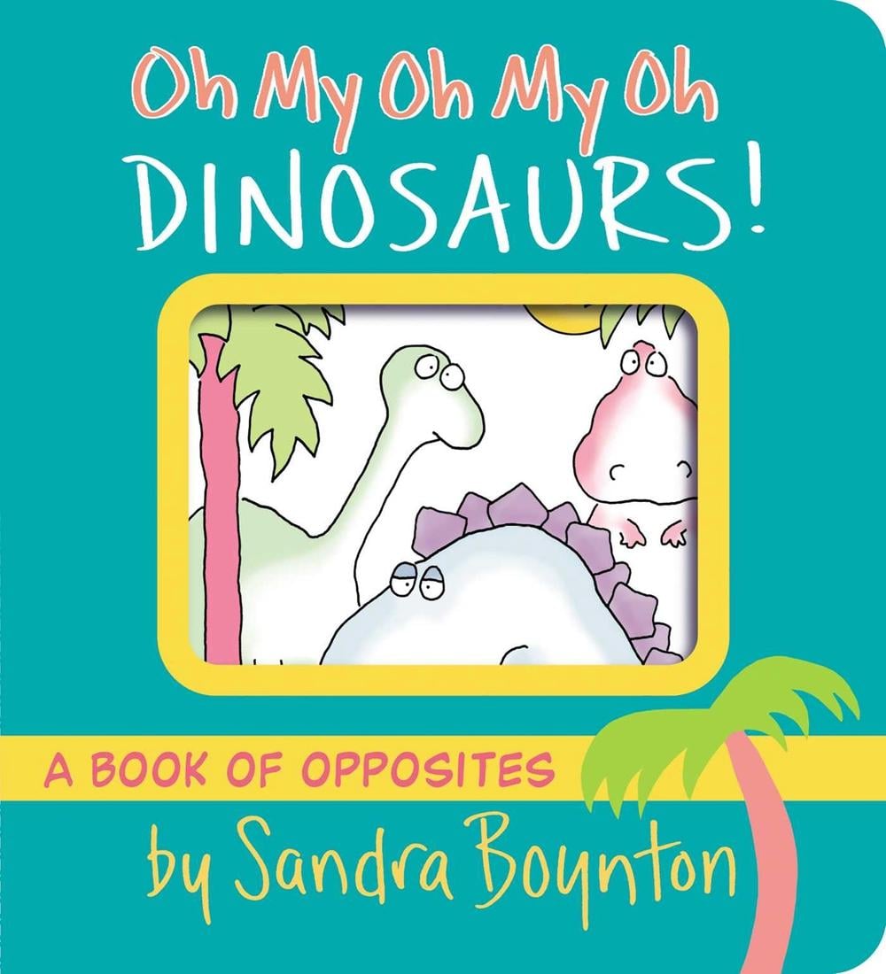 Oh My Oh My Oh Dinosaurs! by Sandra Boynton - ISBN: 9781665925044