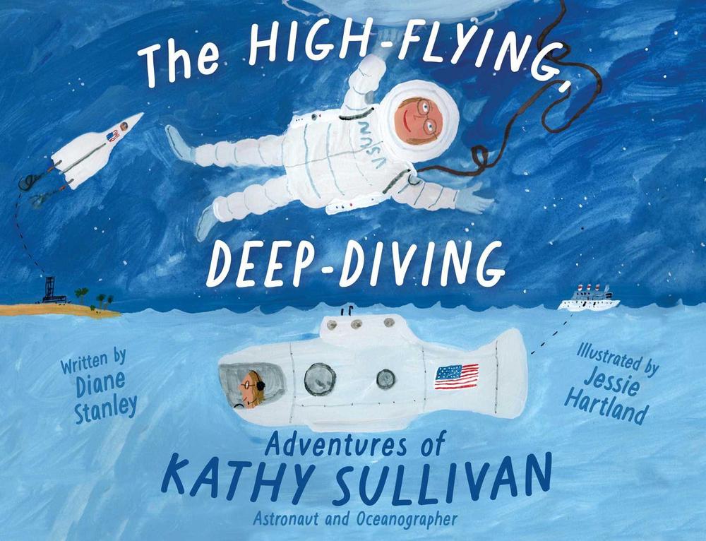 The High-Flying, Deep-Diving Adventures of Kathy Sullivan, 9781665926409