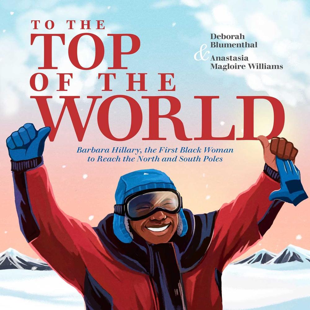 To the Top of the World by Deborah Blumenthal - ISBN: 9781665927734