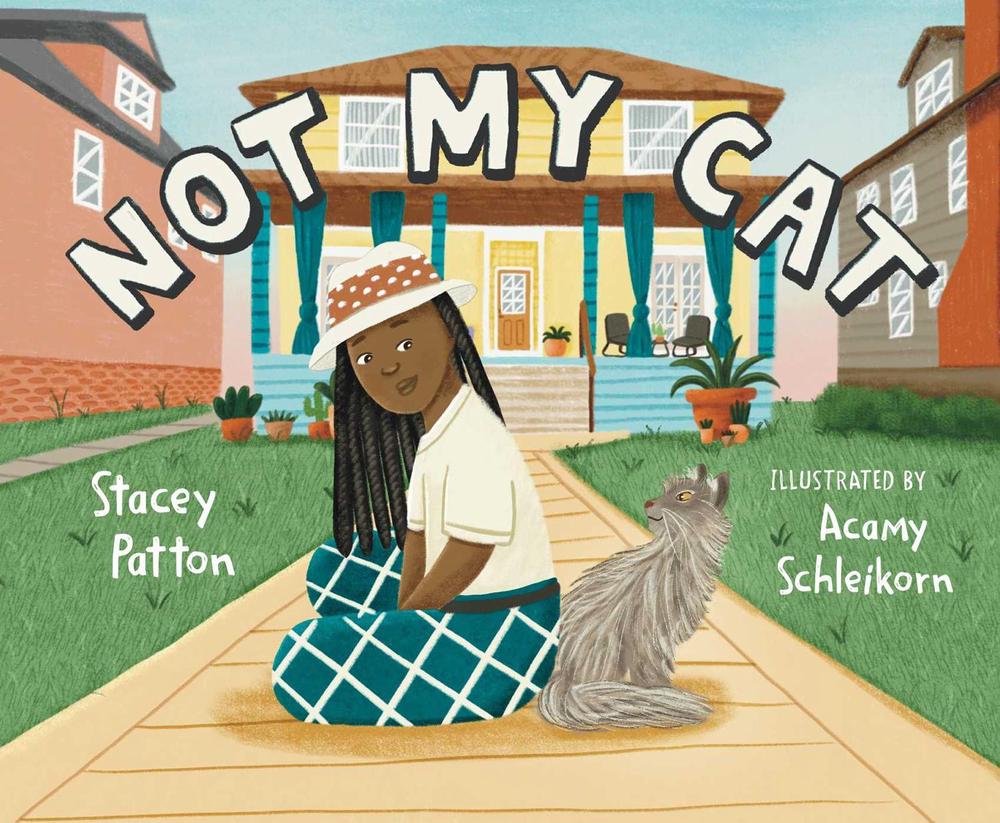 Not My Cat by Stacey Patton - ISBN: 9781665927963