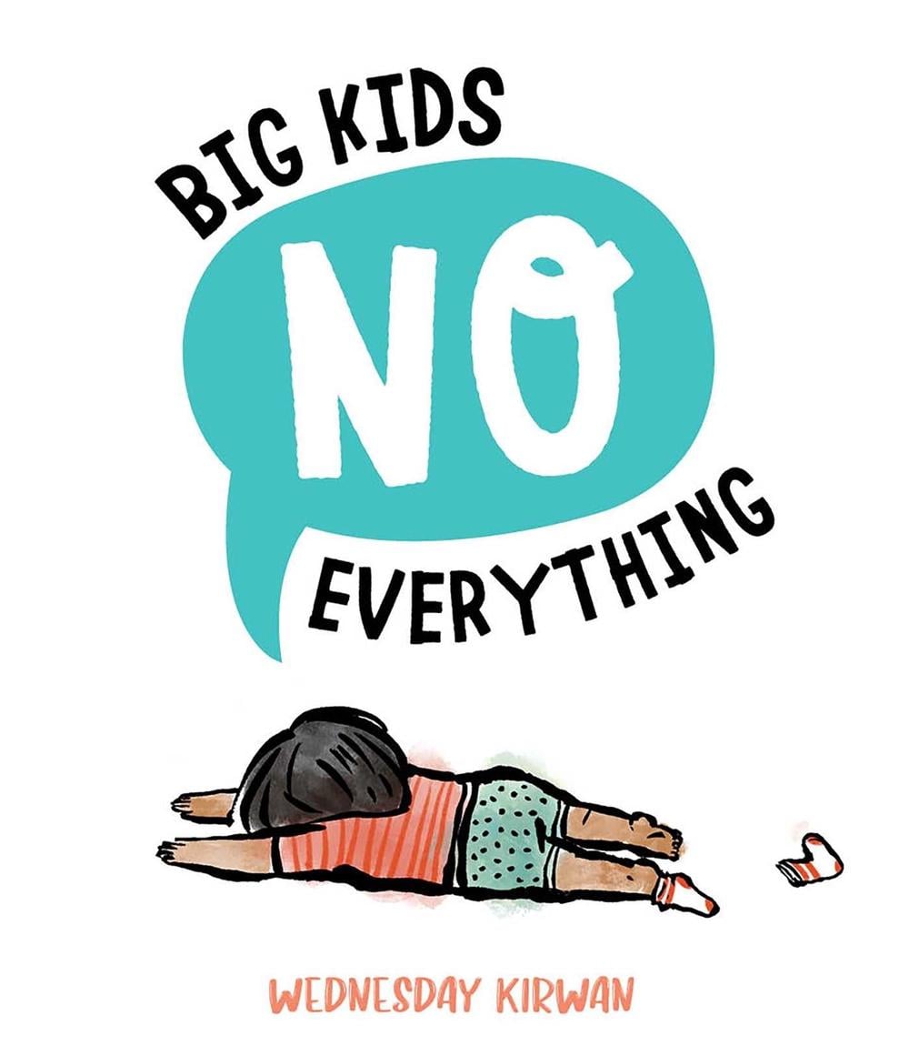 Big Kids No Everything by Wednesday Kirwan - ISBN: 9781665932417