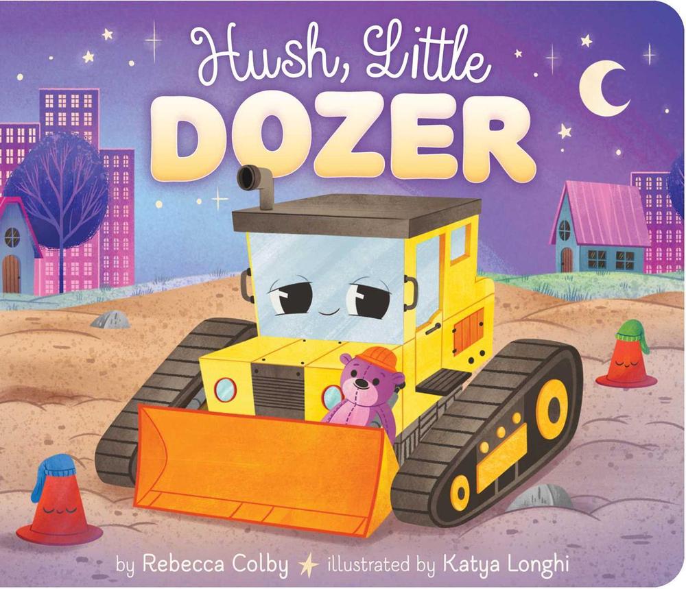 Hush, Little Dozer by Rebecca Colby - ISBN: 9781665934022