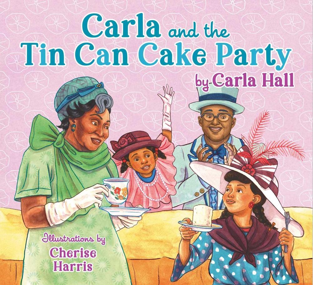 Carla and the Tin Can Cake Party by Carla Hall - ISBN: 9781665935630