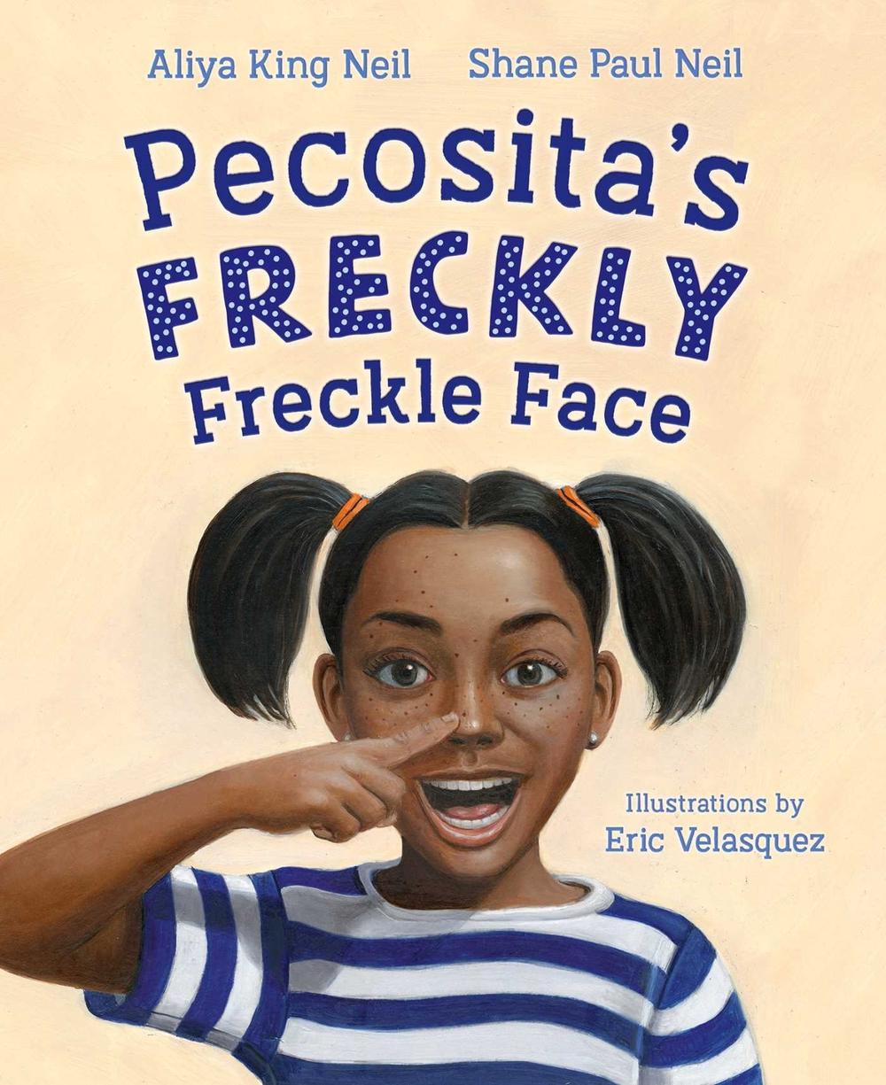 Pecosita's Freckly Freckle Face by Aliya King Neil - ISBN: 9781665936538