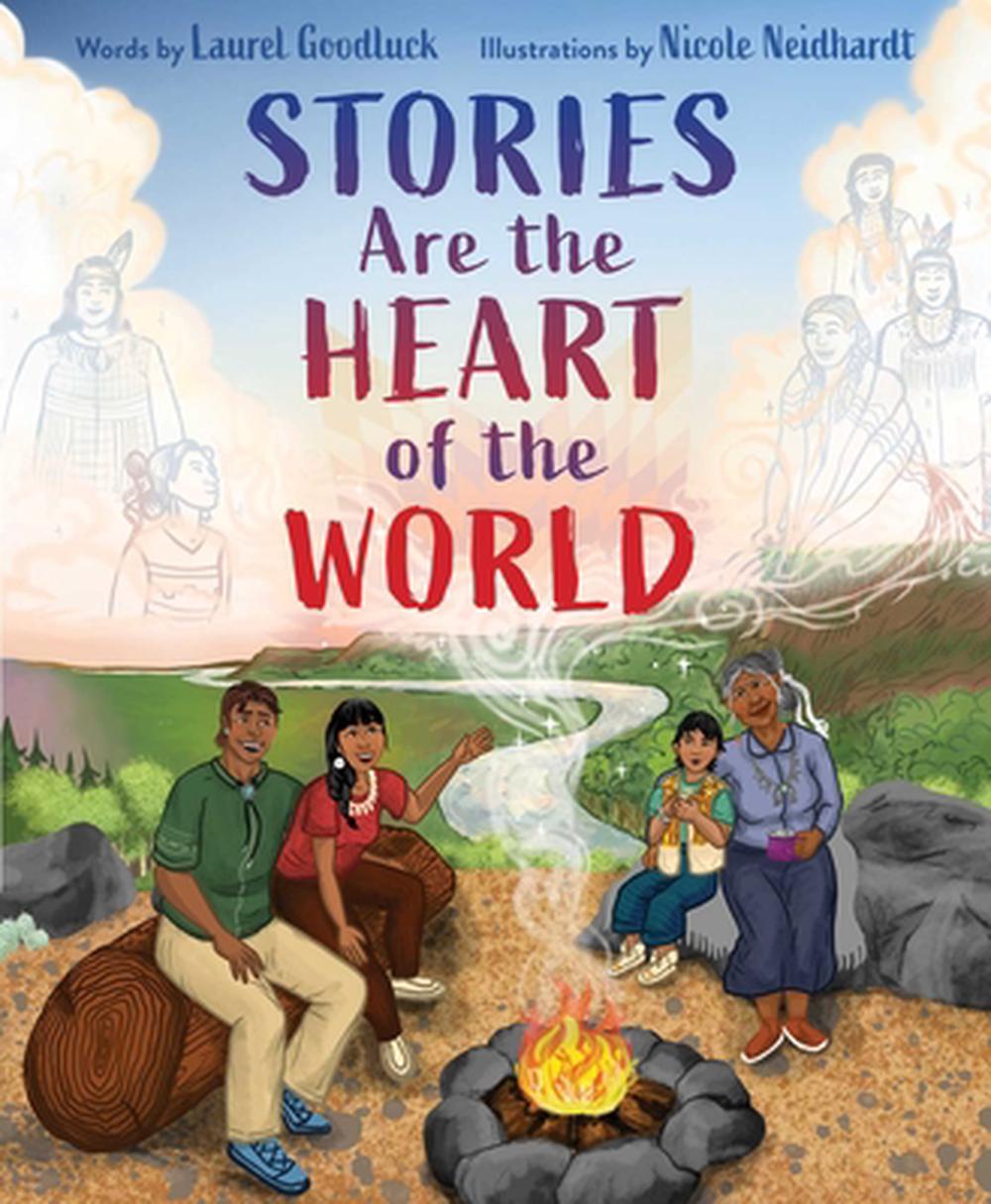 Stories Are the Heart of the World by Laurel Goodluck - ISBN: 9781665948944