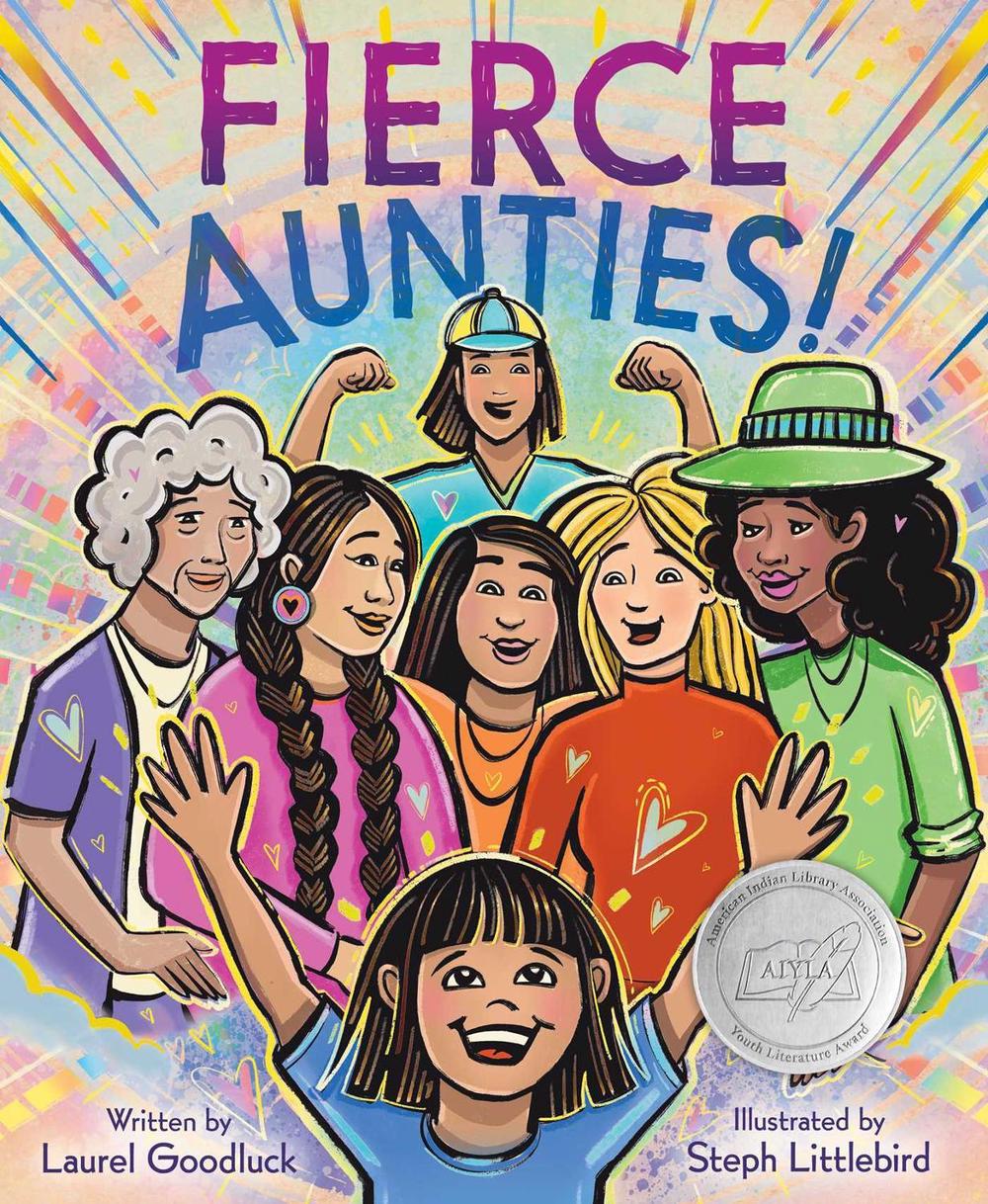 Fierce Aunties! by Laurel Goodluck - ISBN: 9781665948968