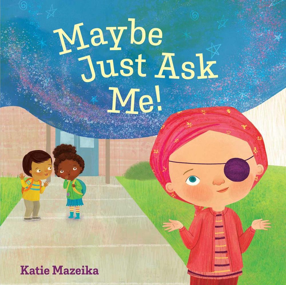Maybe Just Ask Me! by Katie Mazeika - ISBN: 9781665949897