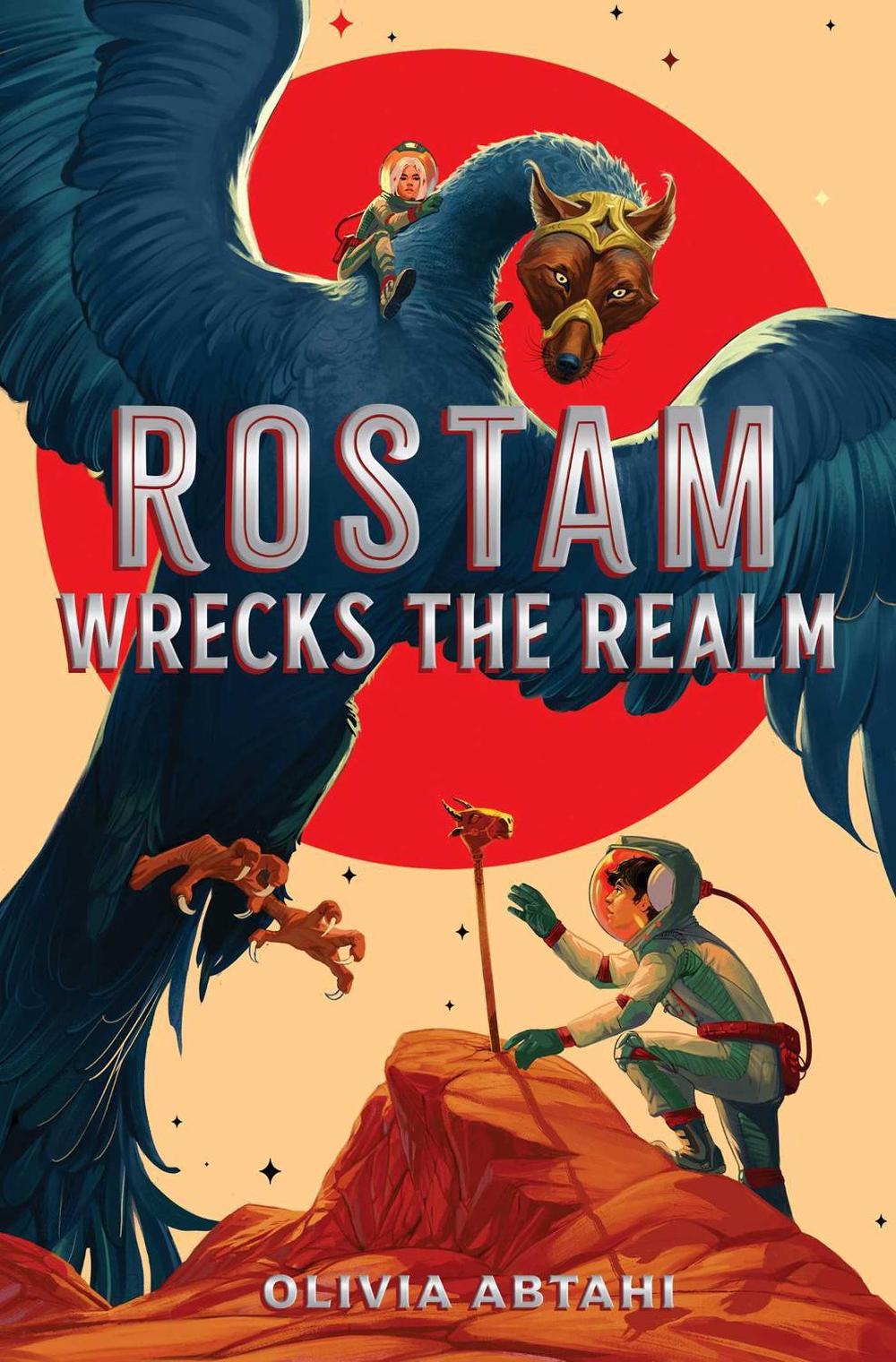 Rostam Wrecks the Realm by Olivia Abtahi - ISBN: 9781665951005