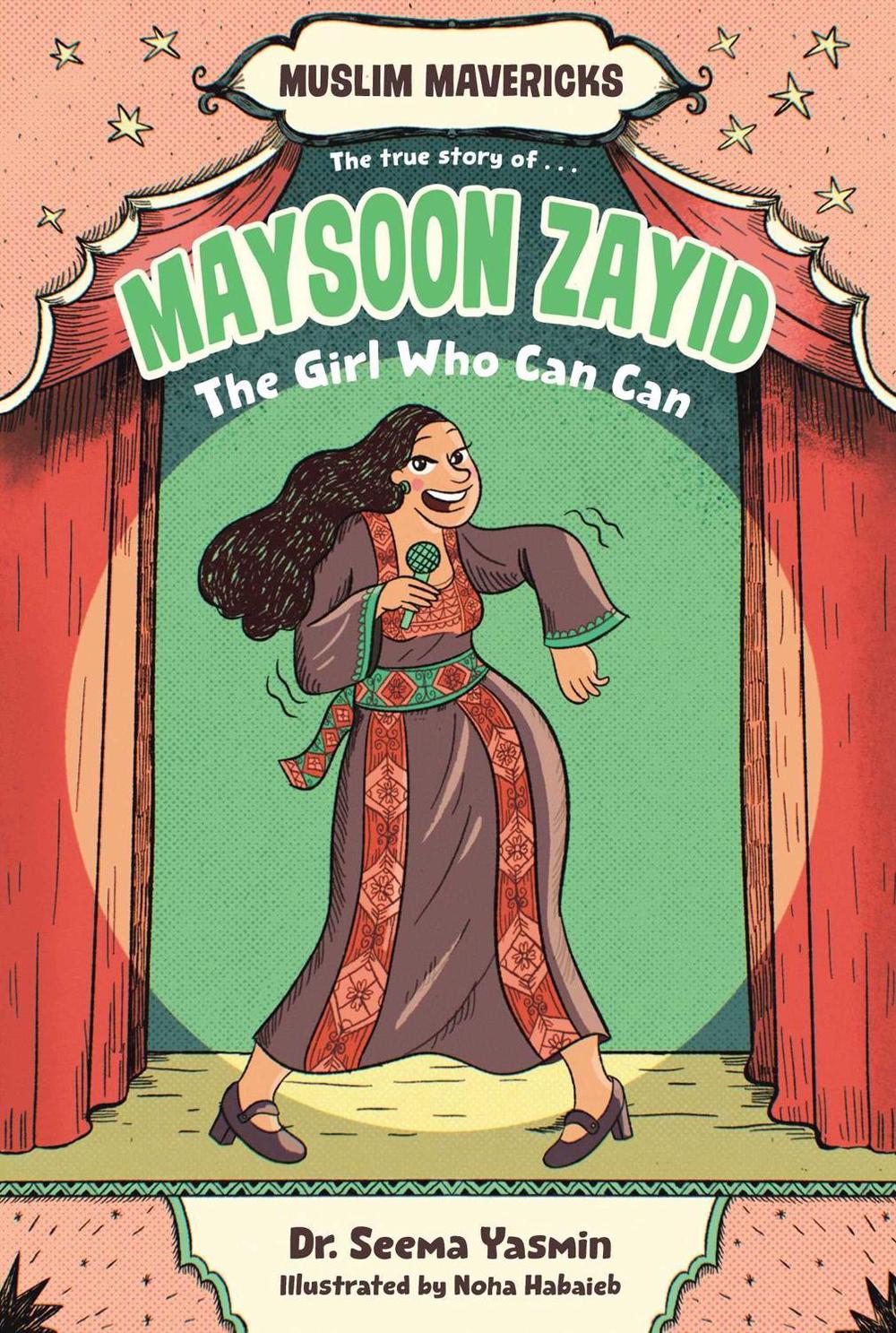 Maysoon Zayid, the Girl Who Can Can by Seema Yasmin - ISBN: 9781665953429