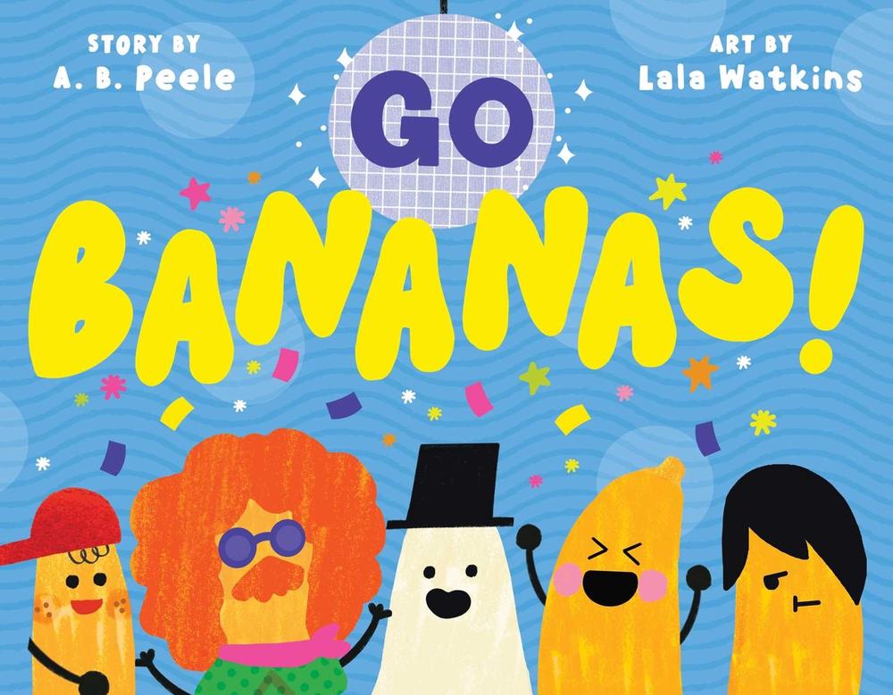 Go Bananas! by A.B. Peele - ISBN: 9781665953566