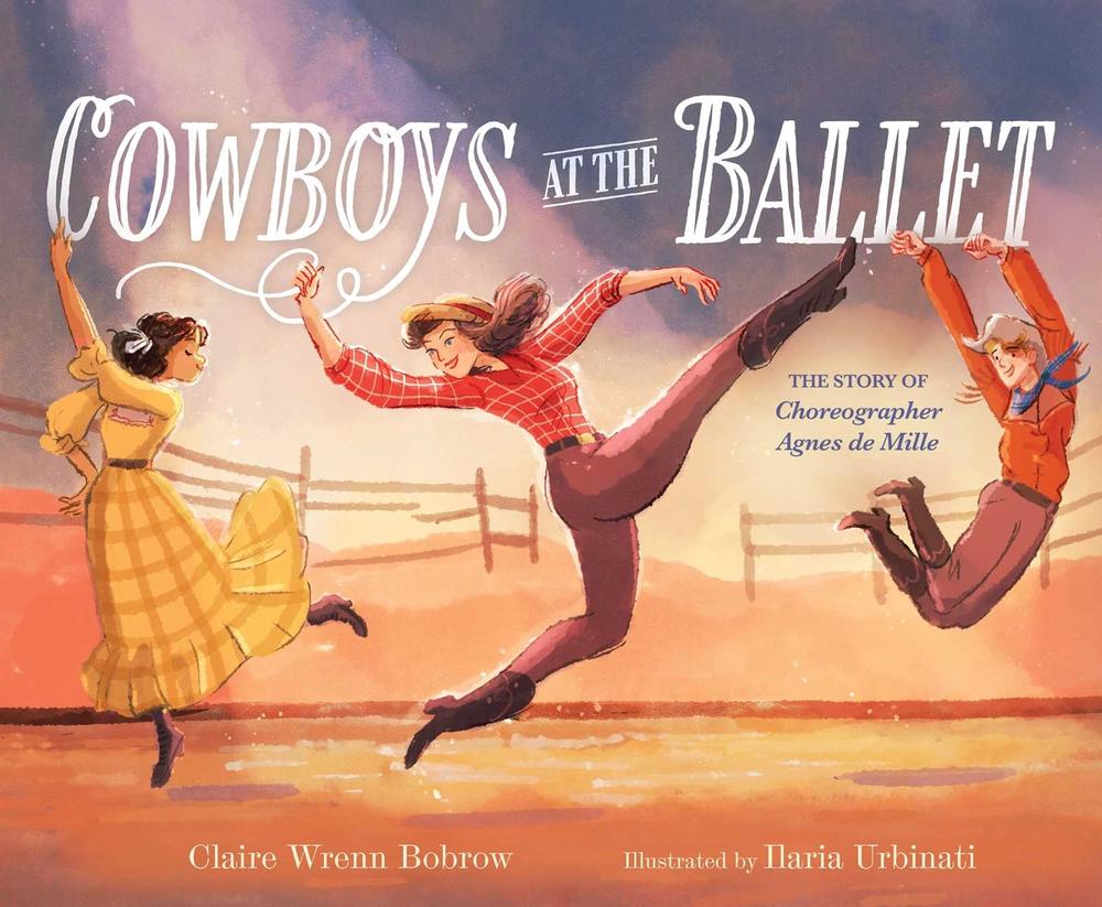 Cowboys at the Ballet by Claire Wrenn Bobrow - ISBN: 9781665957878