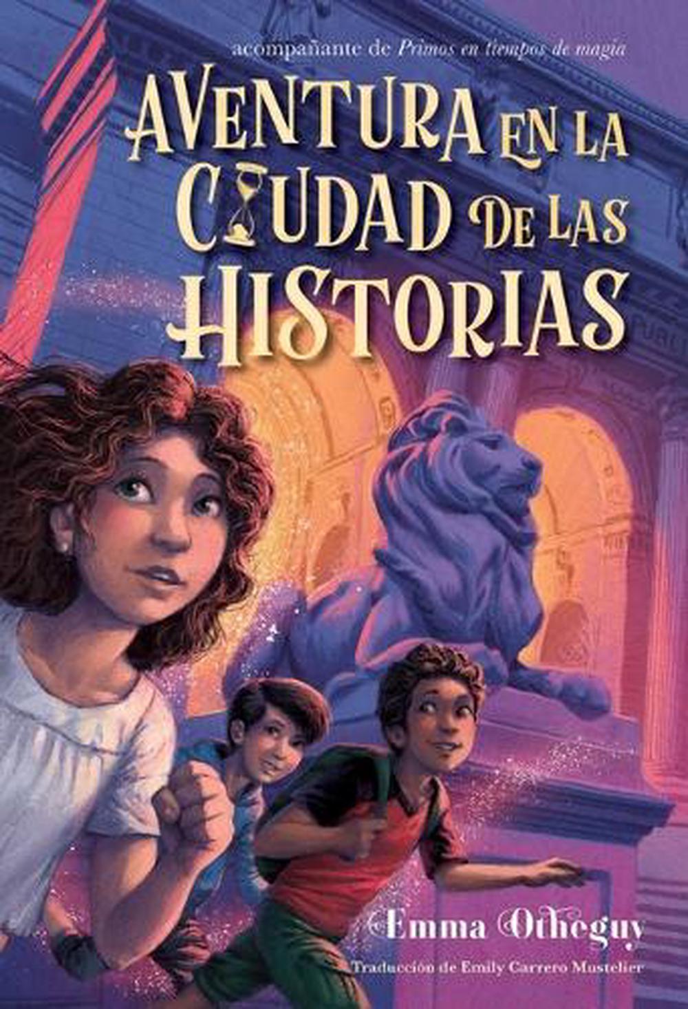 Aventura en la ciudad de las historias (Adventure in the City of Stories) by Emma Otheguy - ISBN: 9781665965804