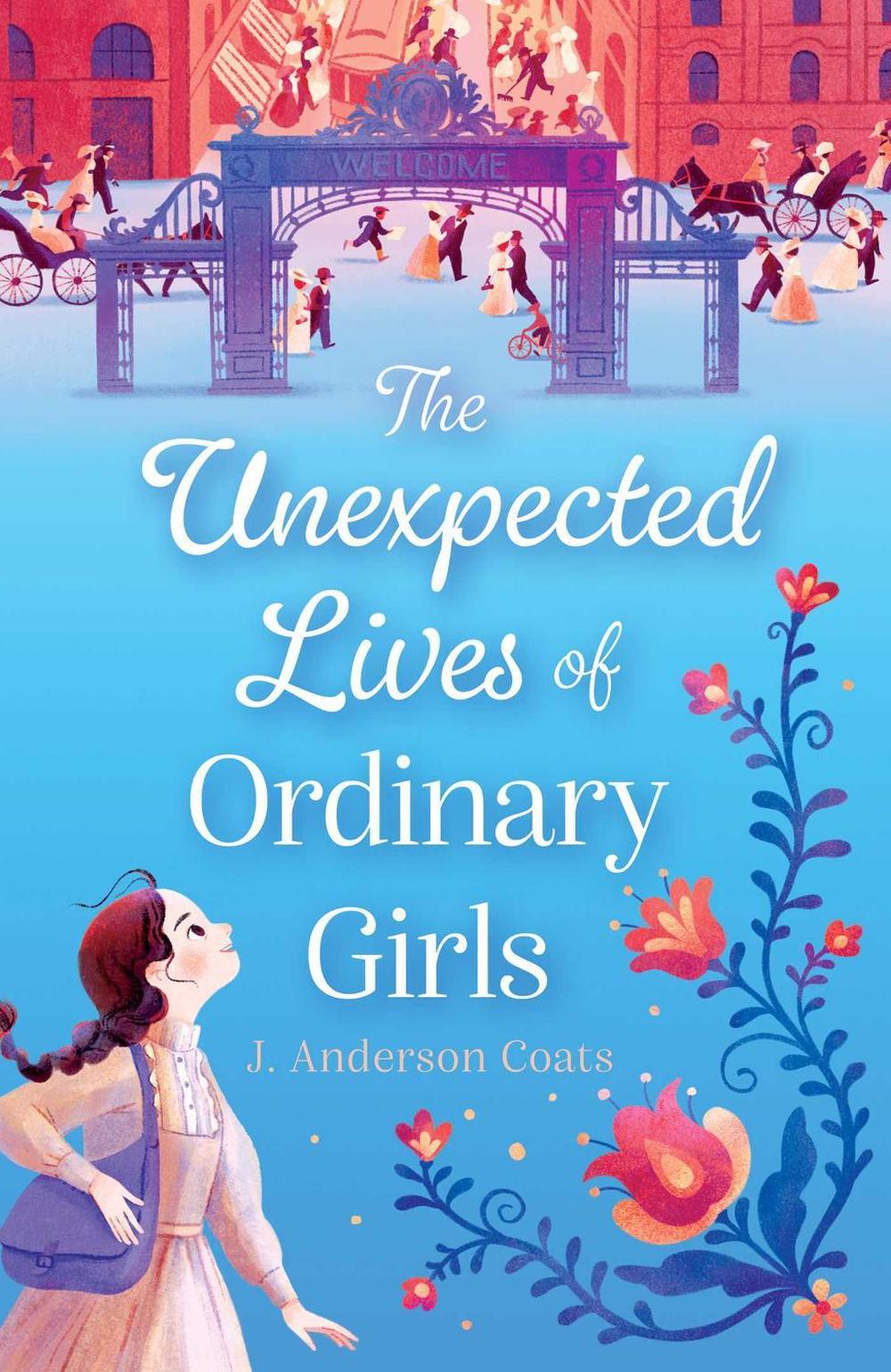 The Unexpected Lives of Ordinary Girls by J. Anderson Coats - ISBN: 9781665968614