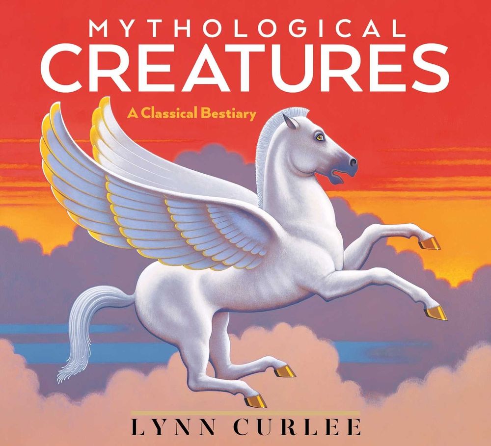 Mythological Creatures by Lynn Curlee - ISBN: 9781665968973