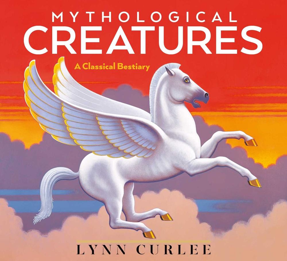 Mythological Creatures by Lynn Curlee - ISBN: 9781665968980