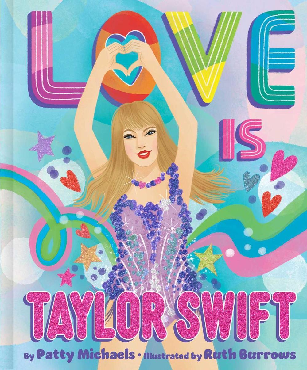Love Is Taylor Swift by Patty Michaels - ISBN: 9781665973519