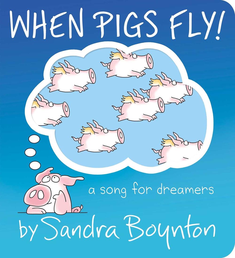 When Pigs Fly! by Sandra Boynton - ISBN: 9781665977449