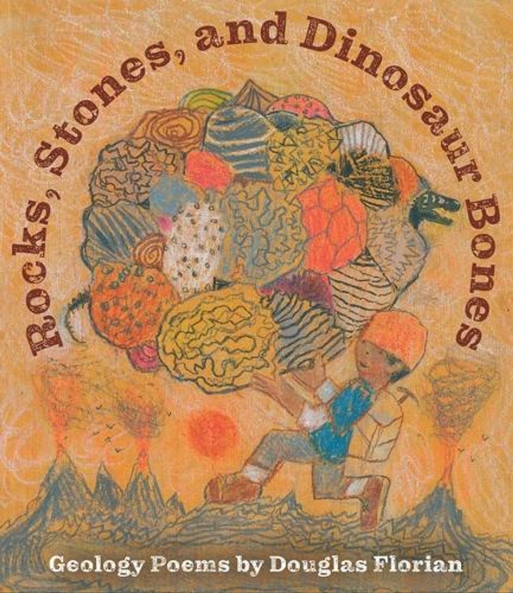 Rocks, Stones, and Dinosaur Bones by Douglas Florian - ISBN: 9781665983655