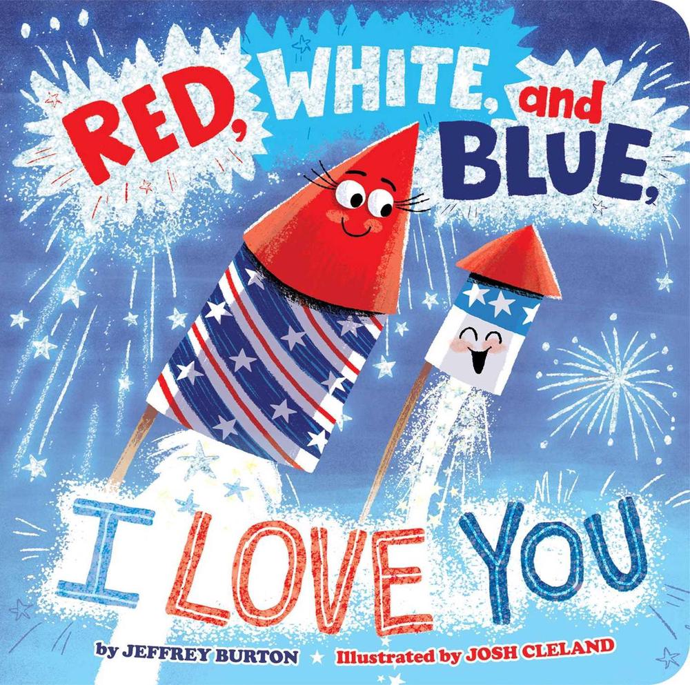 Red, White, and Blue, I Love You by Jeffrey Burton - ISBN: 9781665990547
