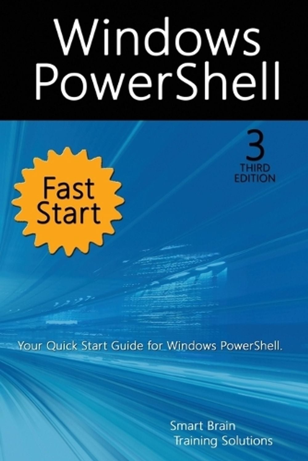 Windows PowerShell Fast Start, 3rd Edition by Smart Brain Training Solutions - ISBN: 9781666000191