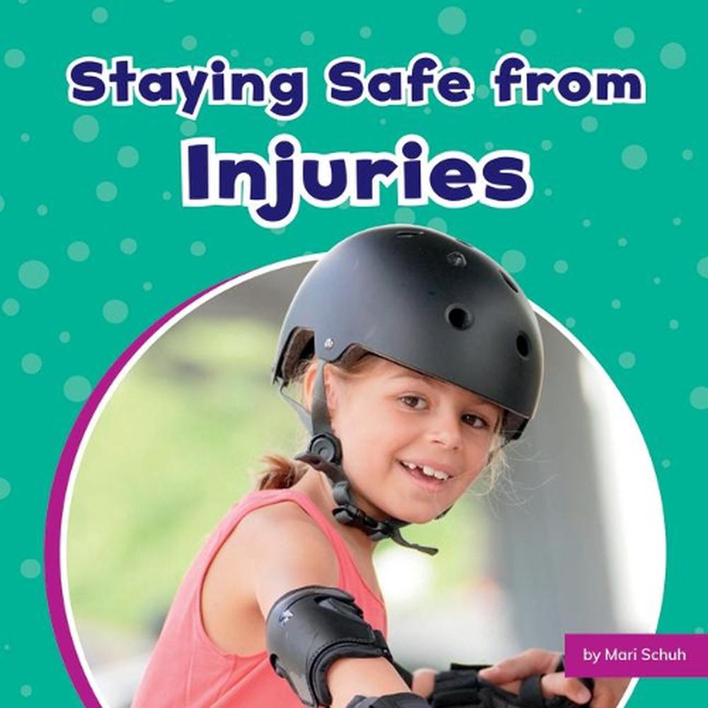 Staying Safe from Injuries by Mari Schuh, Paperback, 9781666326758 ...