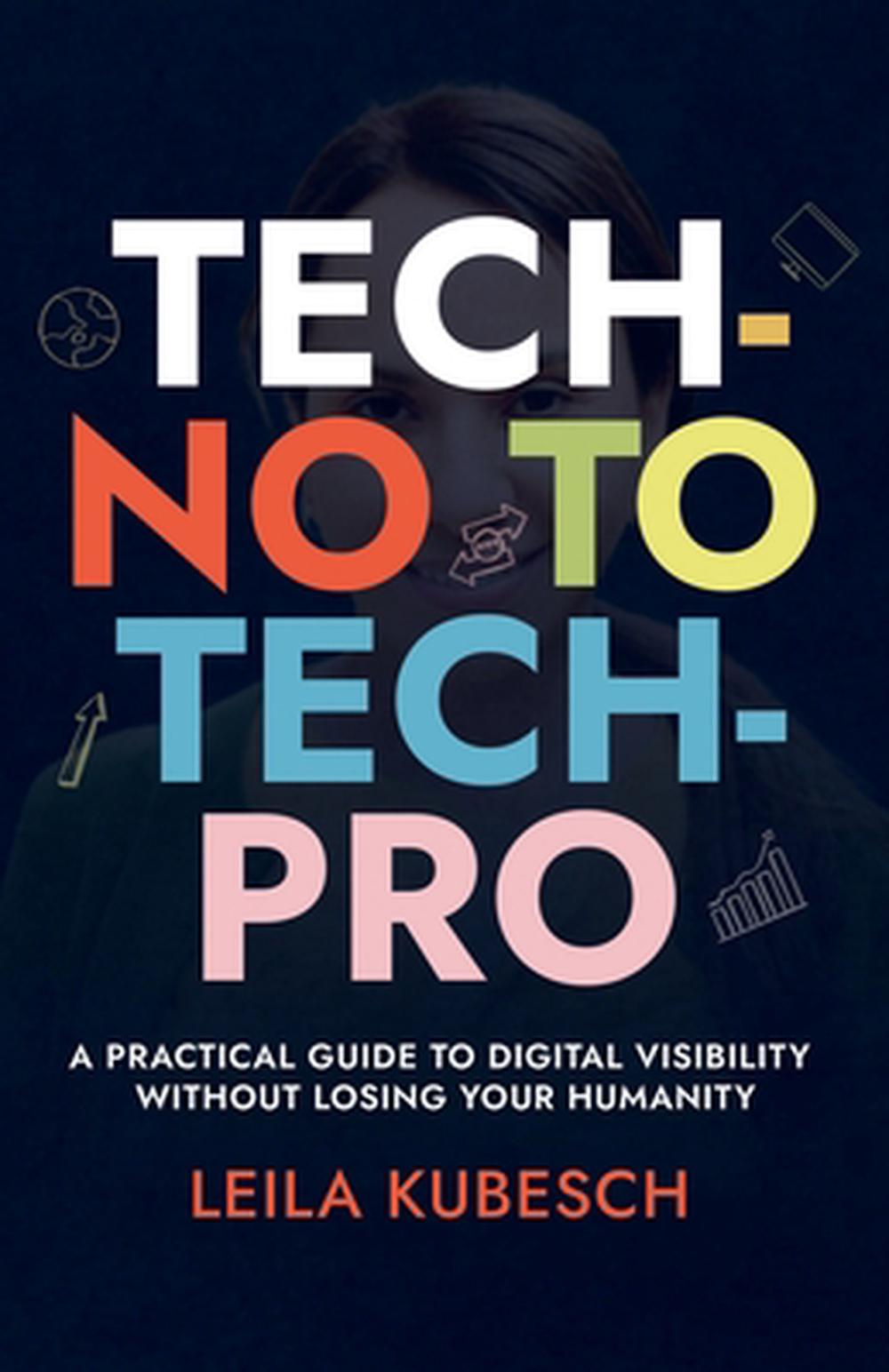 Tech-No to Tech Pro a Practical Guide to Digital Visibility Without ...