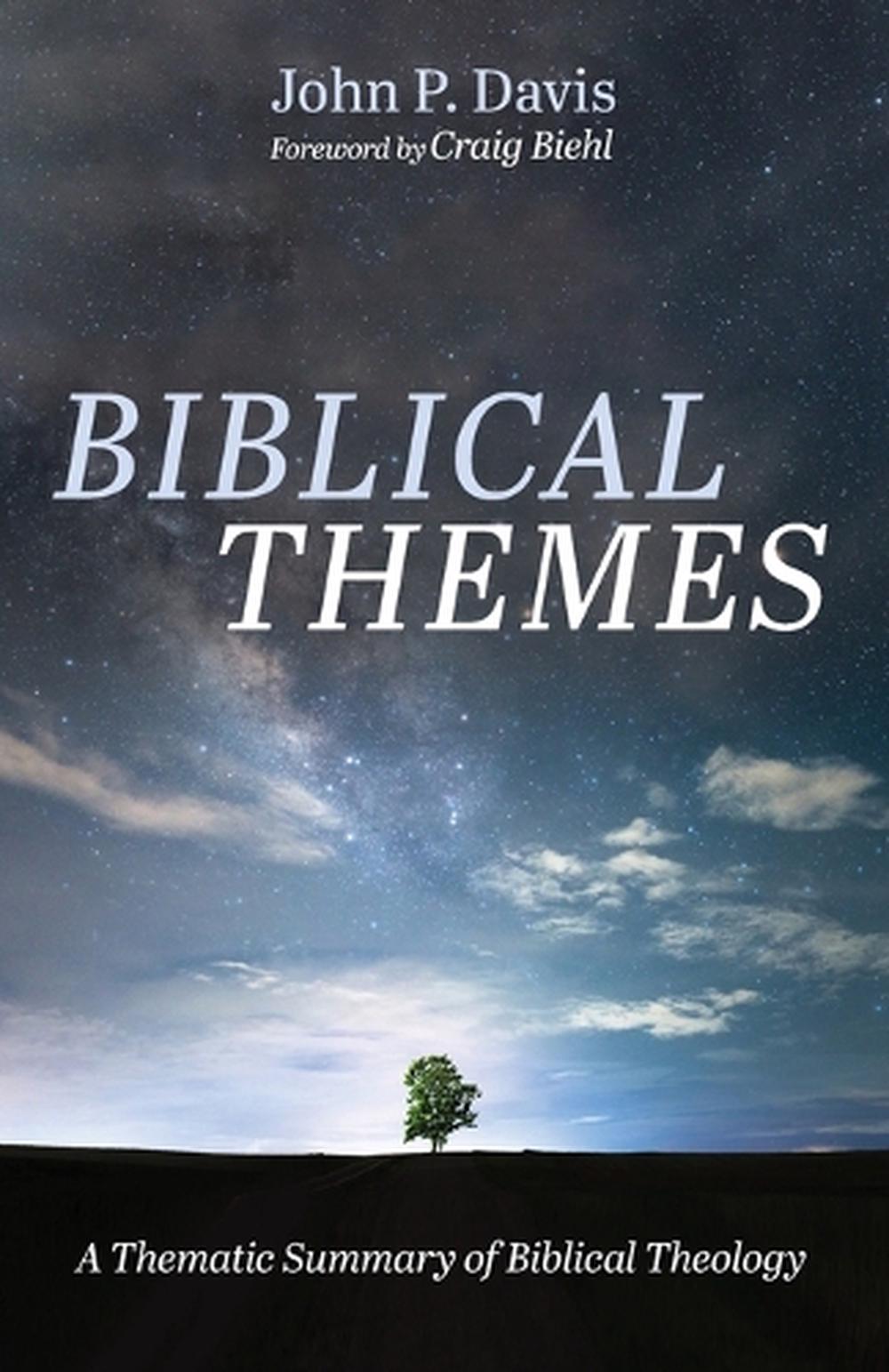 Biblical Themes A Thematic Summary of Biblical Theology by John P