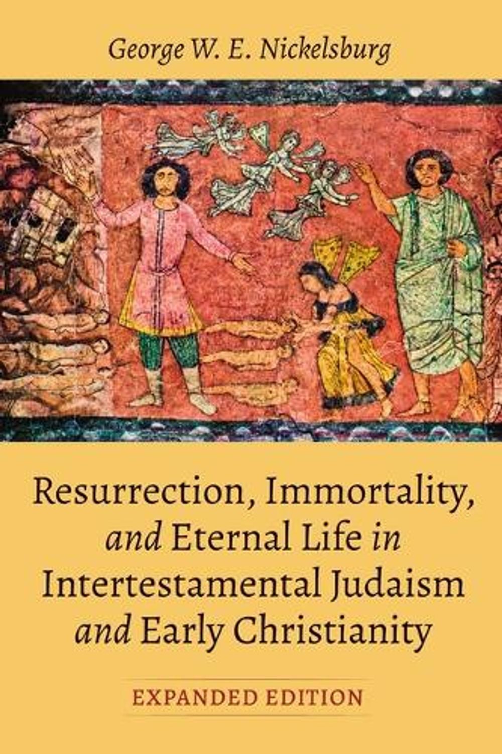 Resurrection, Immortality, and Eternal Life in Intertestamental Judaism and Early Christianity, Expanded Ed. by George W.E. Nickelsburg - ISBN: 9781666763942