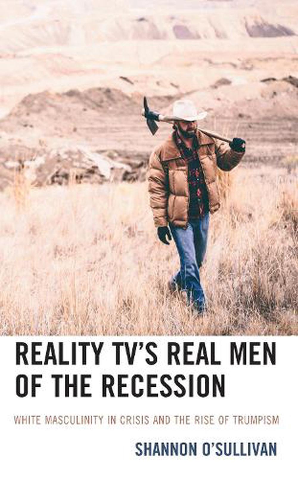 Reality TV's Real Men of the Recession: White Masculinity in Crisis and ...