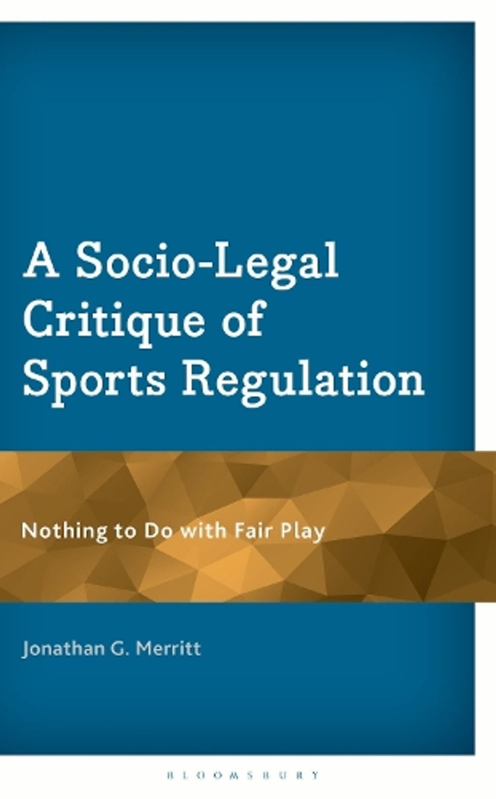 A Socio-Legal Critique of Sports Regulation by Jonathan G. Merritt - ISBN: 9781666916836