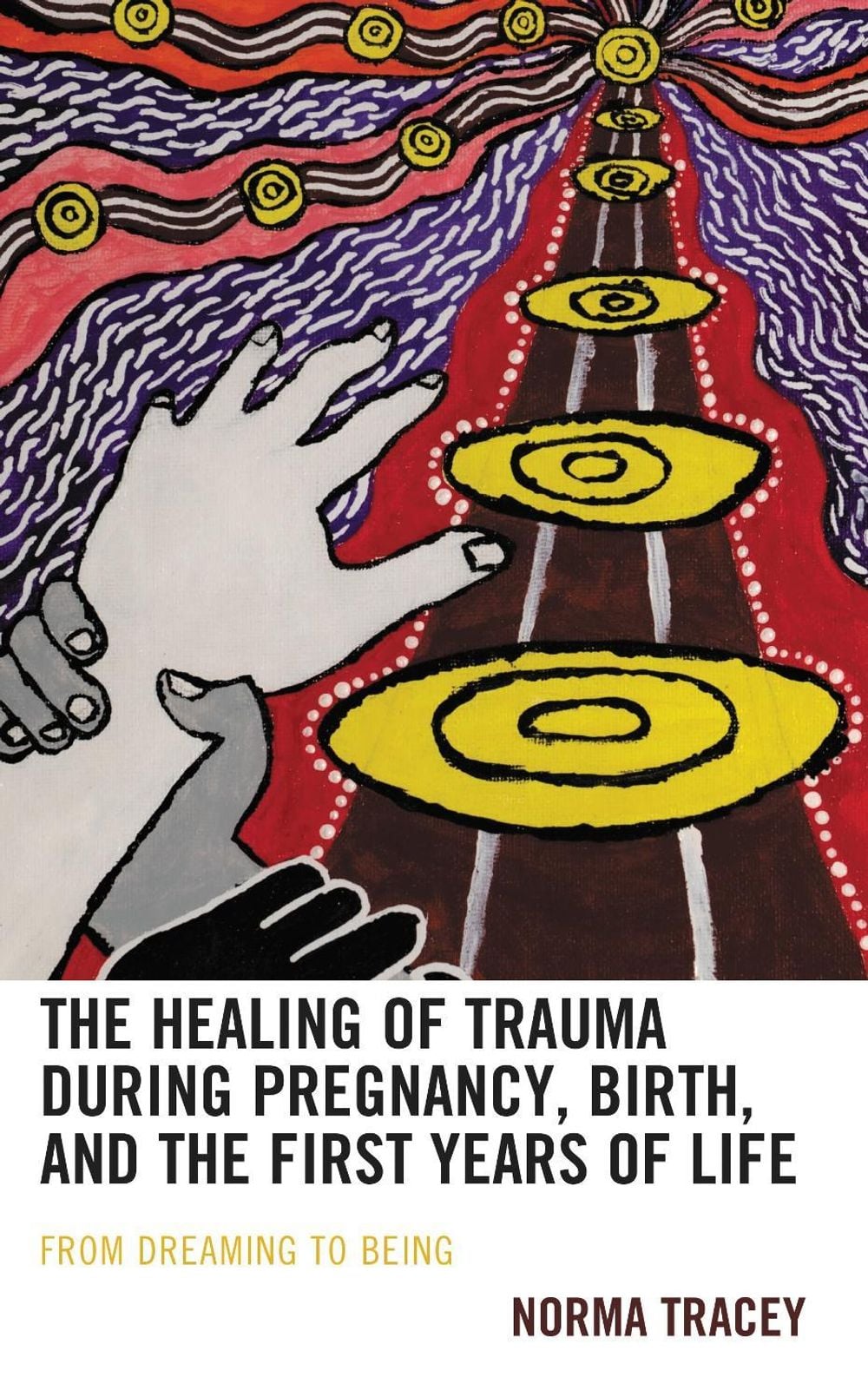 The Healing of Trauma during Pregnancy, Birth, and the First Years of Life by Norma Tracey - ISBN: 9781666921267