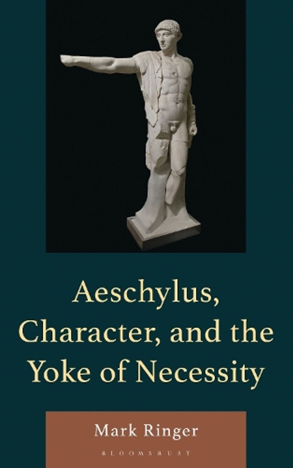 Aeschylus, Character, and the Yoke of Necessity by Mark Ringer - ISBN: 9781666939101