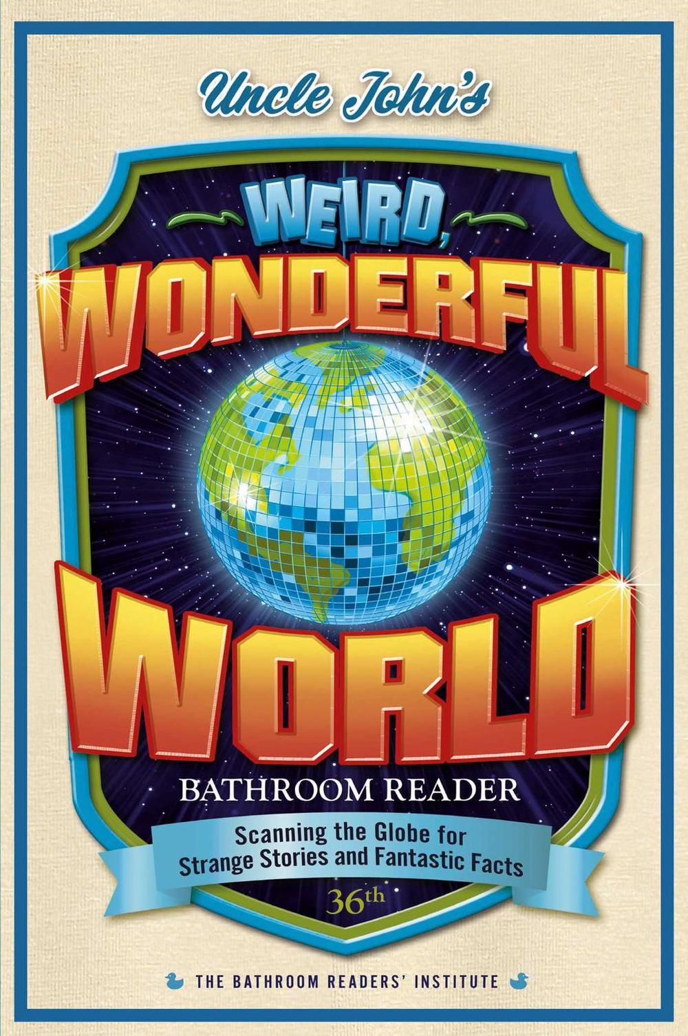 Uncle John's Weird, Wonderful World Bathroom Reader by Bathroom Readers' Institute - ISBN: 9781667203065