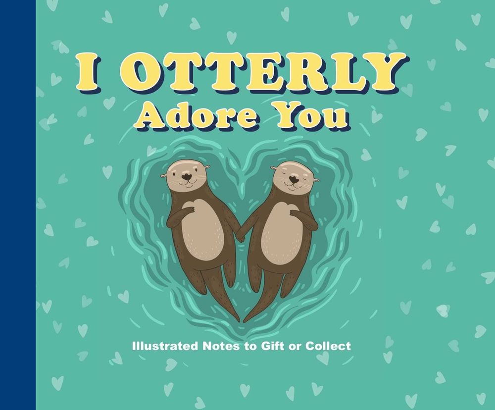I Otterly Adore You by Editors of Thunder Bay Press - ISBN: 9781667209258