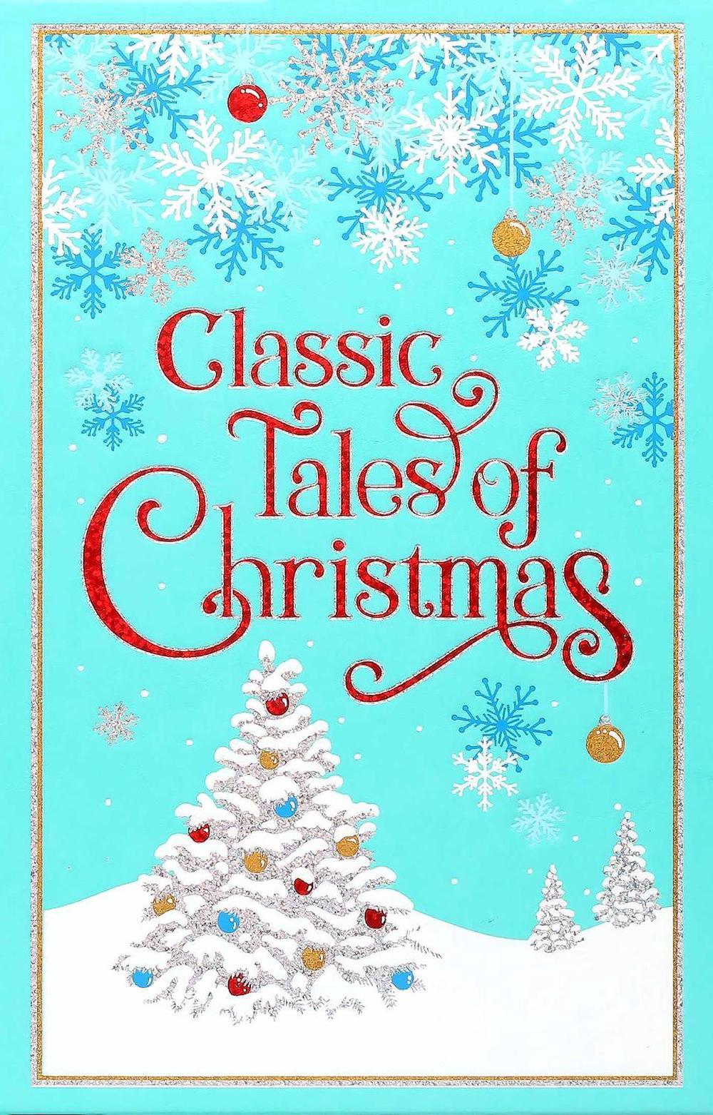 Classic Tales of Christmas (Deluxe Leatherbound Edition) by Editors of Canterbury Classics - ISBN: 9781667211565