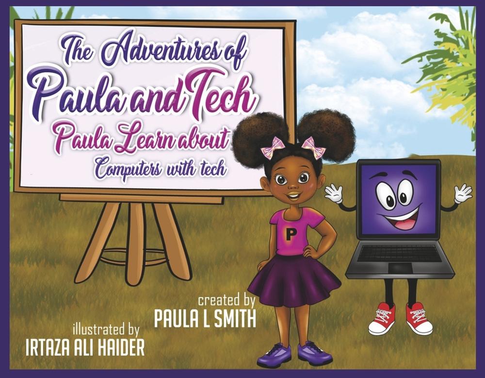 The Adventures of Paula and Tech: Paula Learns about Computers with Tech, 9781667866161