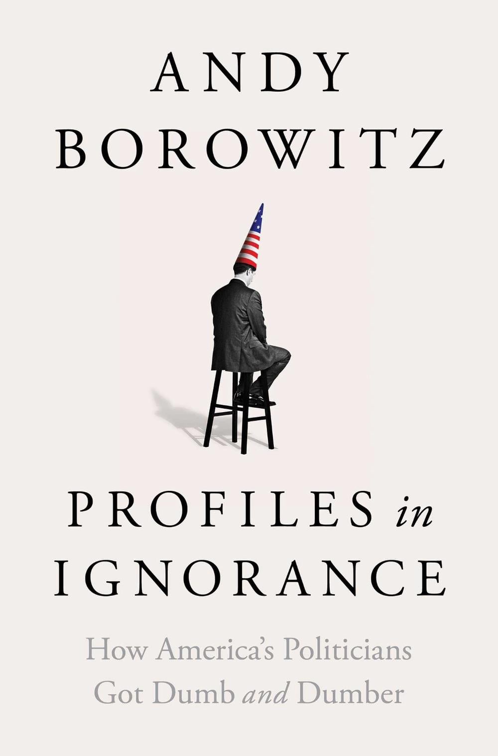 Profiles in Ignorance by Andy Borowitz - ISBN: 9781668003886