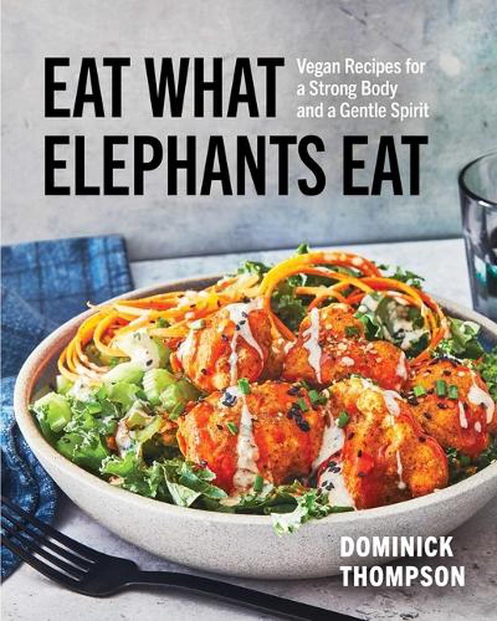 Eat What Elephants Eat by Dominick Thompson - ISBN: 9781668005293