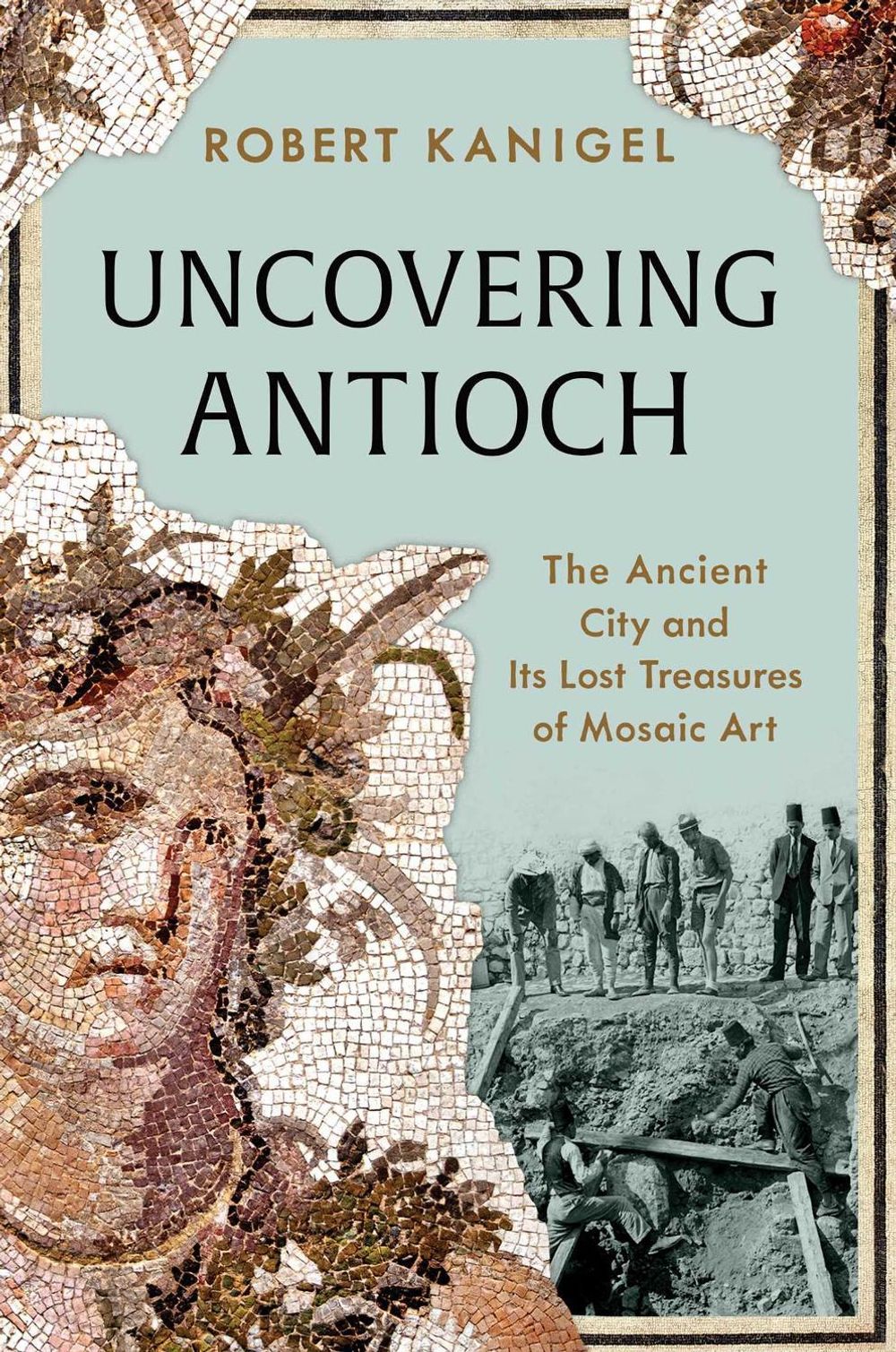 Uncovering Antioch by Robert Kanigel - ISBN: 9781668006252