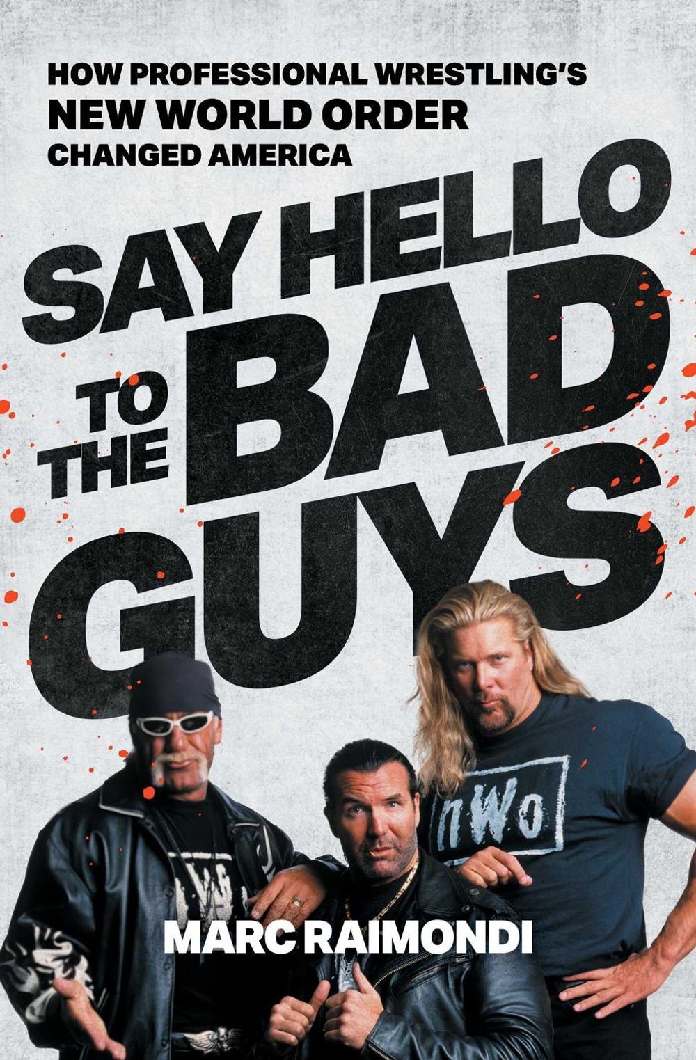 Say Hello to the Bad Guys by Marc Raimondi - ISBN: 9781668013762