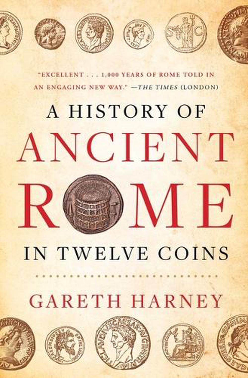 A History of Ancient Rome in Twelve Coins by Gareth Harney - ISBN: 9781668014141