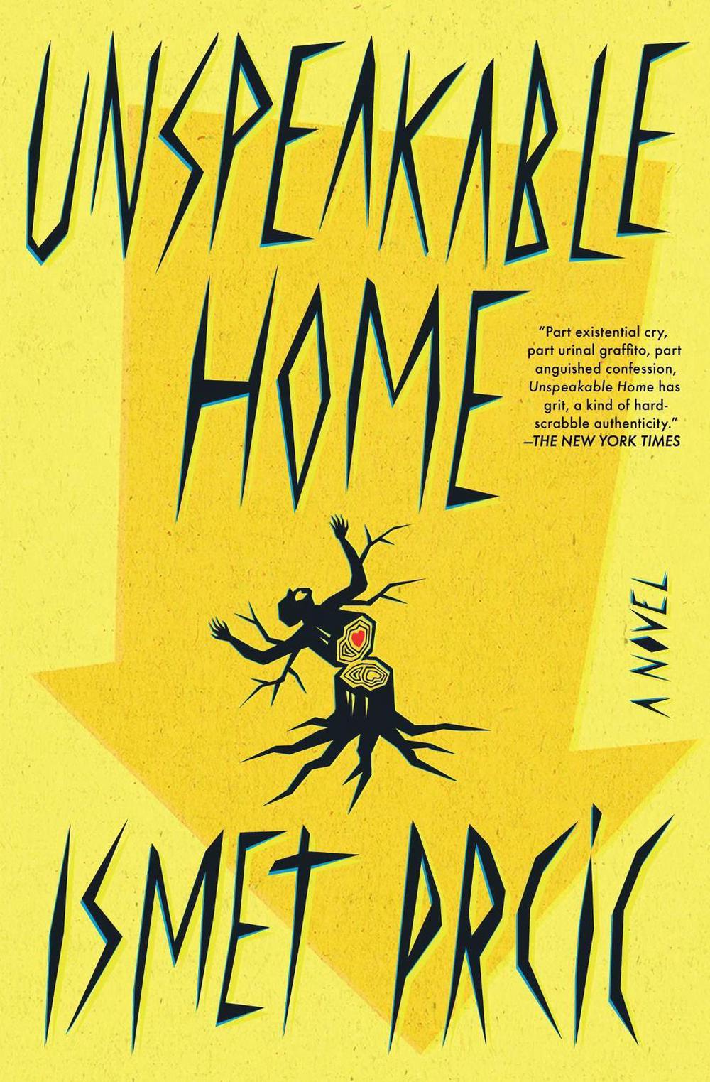Unspeakable Home by Ismet Prcic - ISBN: 9781668015346