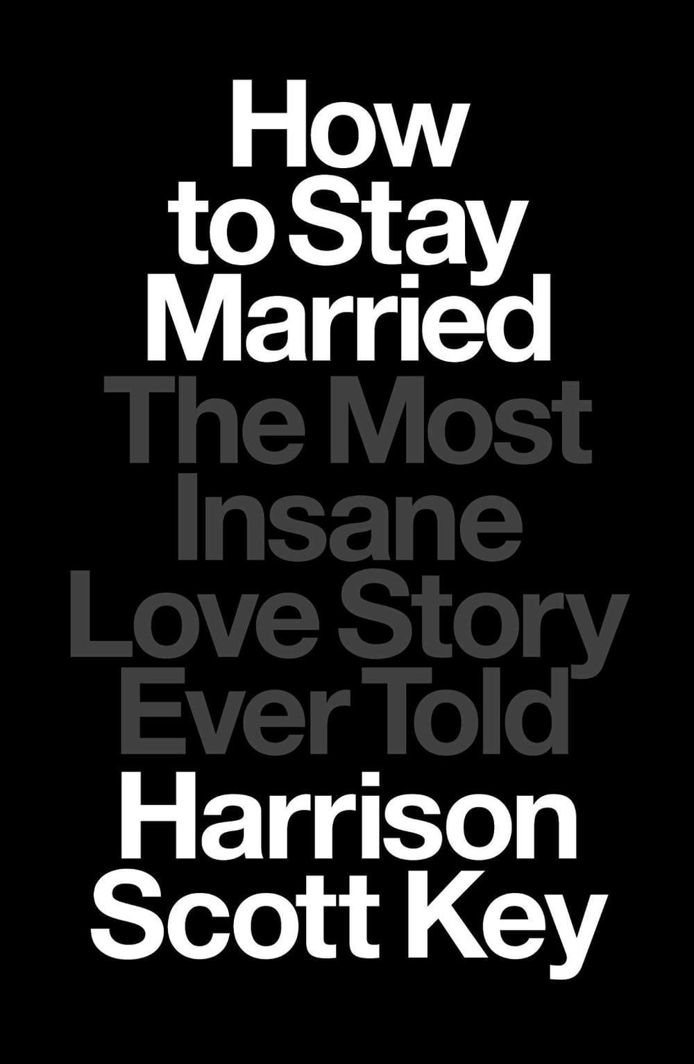 How to Stay Married by Harrison Scott Key - ISBN: 9781668015506