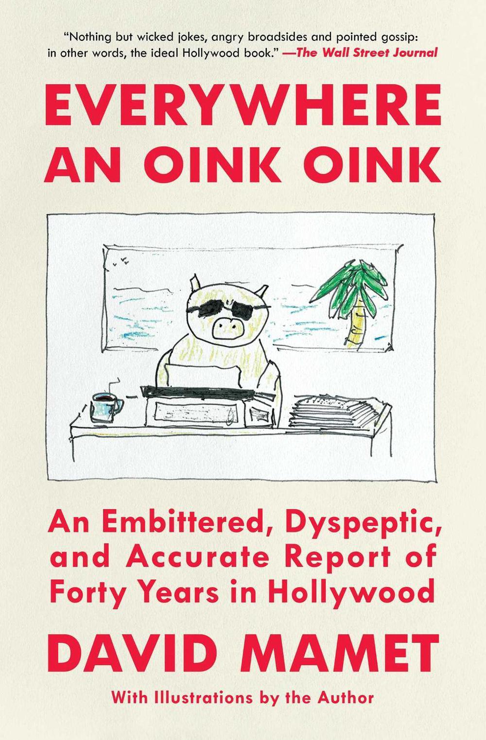 Everywhere an Oink Oink by David Mamet - ISBN: 9781668026328
